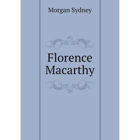 

Книга Florence Macarthy. Morgan Sydney