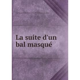

Книга La suite d'un bal masqué
