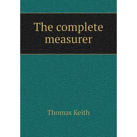 

Книга The complete measurer. Thomas Keith