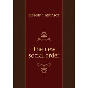 

Книга The new social order. Meredith Atkinson