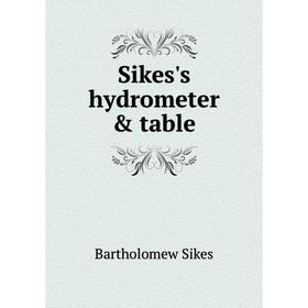 

Книга Sikes's hydrometer & table. Bartholomew Sikes