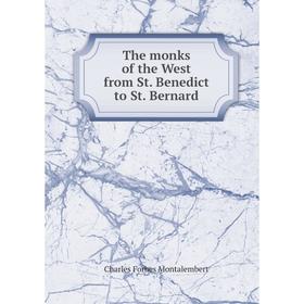 

Книга The monks of the West from St. Benedict to St. Bernard. Montalembert Charles Forbes