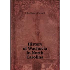 

Книга History of Wachovia in North Carolina. John Henry Clewell