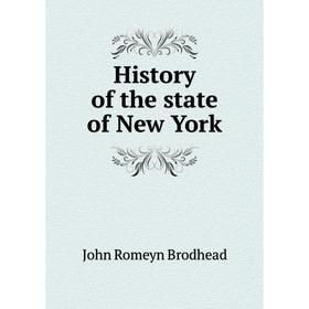 

Книга History of the state of New York. John Romeyn Brodhead