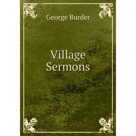 

Книга Village Sermons. George Burder