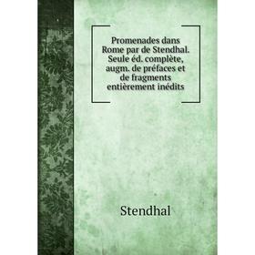 

Книга Promenades dans Rome par de Stendhal. Seule éd. complète, augm. de préfaces et de fragments entièrement inédits. Stendhal
