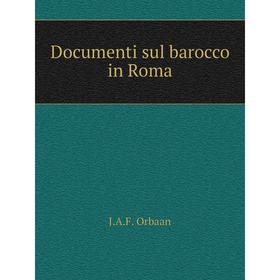 

Книга Documenti sul barocco in Roma. J. A. F. Orbaan