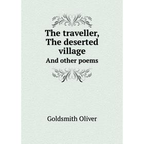 

Книга The traveller, The deserted villageAnd other poems. Goldsmith Oliver