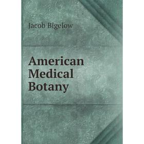 

Книга American Medical Botany. Jacob Bigelow