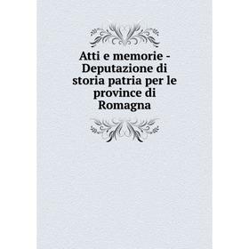 

Книга Atti e memorie-Deputazione di storia patria per le province di Romagna