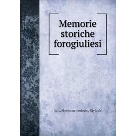 

Книга Memorie storiche forogiuliesi