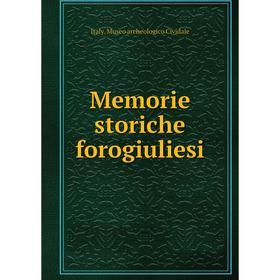 

Книга Memorie storiche forogiuliesi