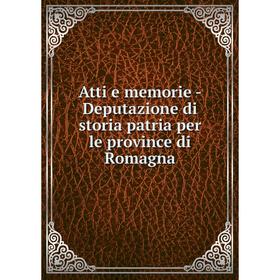

Книга Atti e memorie-Deputazione di storia patria per le province di Romagna