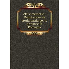 

Книга Atti e memorie-Deputazione di storia patria per le province di Romagna