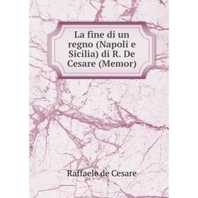 

Книга La fine di un regno (Napoli e Sicilia) di R. De Cesare (Memor)