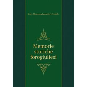 

Книга Memorie storiche forogiuliesi