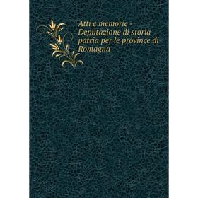 

Книга Atti e memorie-Deputazione di storia patria per le province di Romagna
