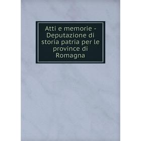 

Книга Atti e memorie-Deputazione di storia patria per le province di Romagna