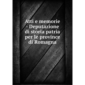 

Книга Atti e memorie-Deputazione di storia patria per le province di Romagna