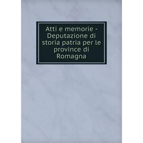 

Книга Atti e memorie-Deputazione di storia patria per le province di Romagna