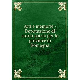 

Книга Atti e memorie-Deputazione di storia patria per le province di Romagna