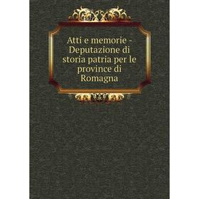 

Книга Atti e memorie-Deputazione di storia patria per le province di Romagna