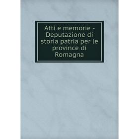 

Книга Atti e memorie-Deputazione di storia patria per le province di Romagna