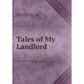 

Книга Tales of My Landlord. Walter Scott
