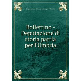 

Книга Bollettino-Deputazione di storia patria per l'Umbria. Deputazione di storia patria per l'Umbria