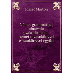 

Книга Német grammatika, ahozvaló gyakorlásokkal, német olvasókönyvel és szókönyvel együtt