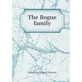 

Книга The Bogue family. Angelina Harvey Pearson