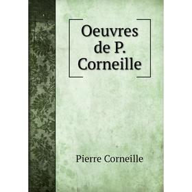 

Книга Oeuvres de P Corneille