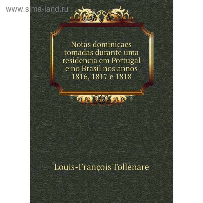 фото Книга notas dominicaes tomadas durante uma residencia em portugal e no brasil nos annos 1816, 1817 e 1818 nobel press