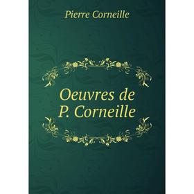 

Книга Oeuvres de P Corneille