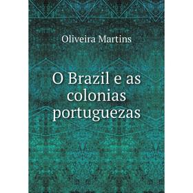 

Книга O Brazil e as colonias portugueza s