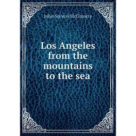 

Книга Los Angeles from the mountains to the sea