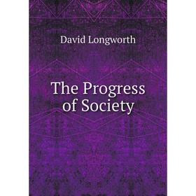

Книга The Progress of Society. David Longworth