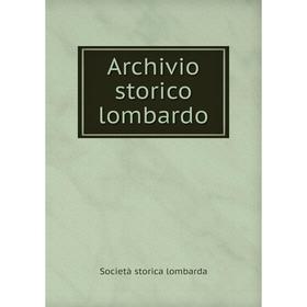 

Книга Archivio storico lombardo. Società storica lombarda