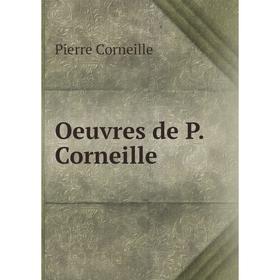 

Книга Oeuvres de P Corneille