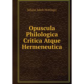 

Книга Opuscula Philologica Critica Atque Hermeneutica