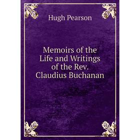 

Книга Memoirs of the Life and Writings of the Rev Claudius Buchanan
