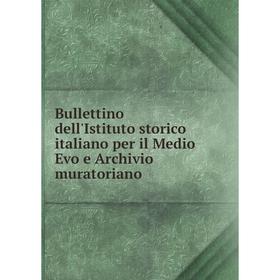 

Книга Bullettino dell'Istituto storico italiano per il Medio Evo e Archivio muratoriano