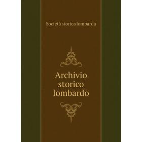 

Книга Archivio storico lombardo. Società storica lombarda
