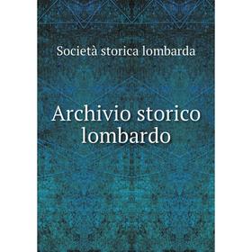 

Книга Archivio storico lombardo. Società storica lombarda