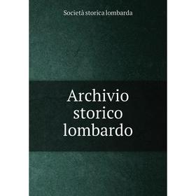

Книга Archivio storico lombardo. Società storica lombarda