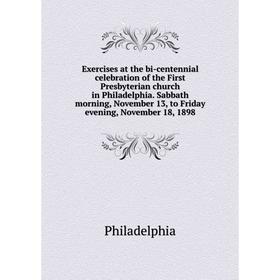 

Книга Exercises at the bi-centennial celebration of the First Presbyterian church in Philadelphia