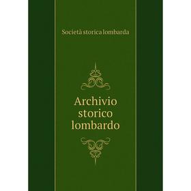 

Книга Archivio storico lombardo. Società storica lombarda