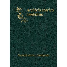 

Книга Archivio storico lombardo. Società storica lombarda