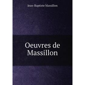

Книга Oeuvres de Massillon