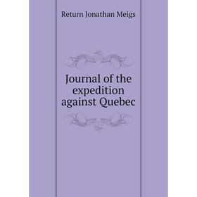 

Книга Journal of the expedition against Quebec